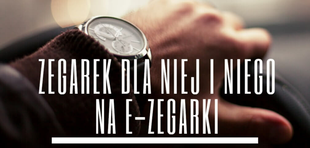 Zegarek dla Niej i Niego na E-zegarki.pl