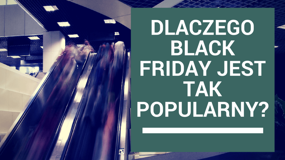 Dlaczego Black Friday jest tak popularny?