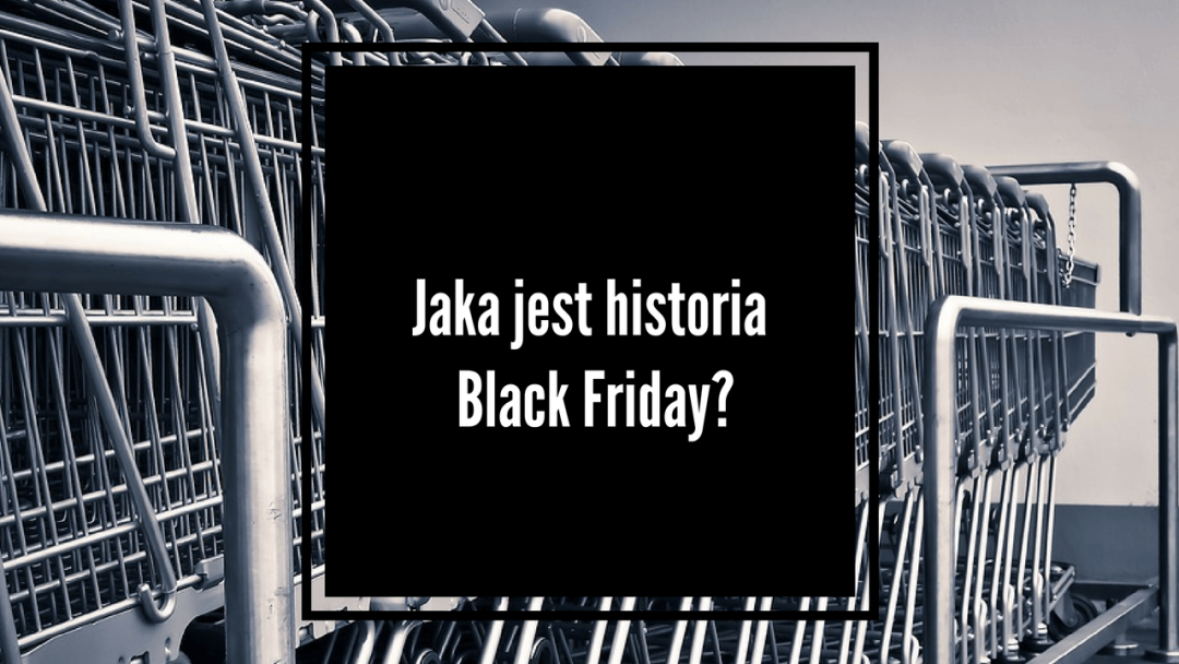 Jaka jest historia Black Friday?
