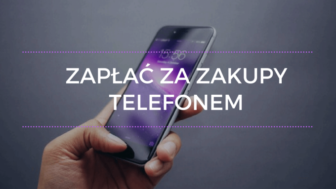 Zapłać za zakupy telefonem