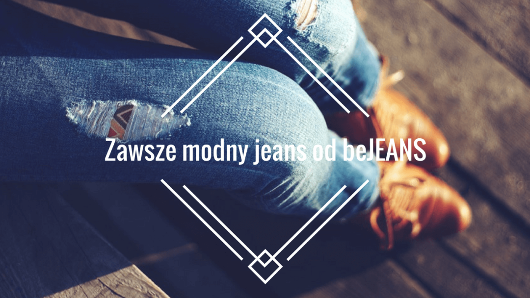 Zawsze modny jeans od beJEANS