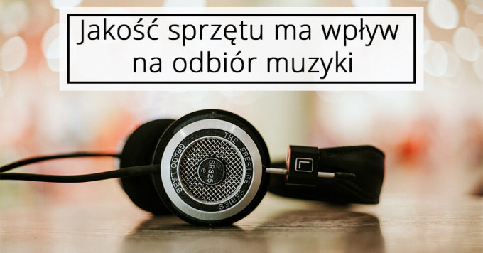 Jak wybrać sprzęt do słuchania muzyki?