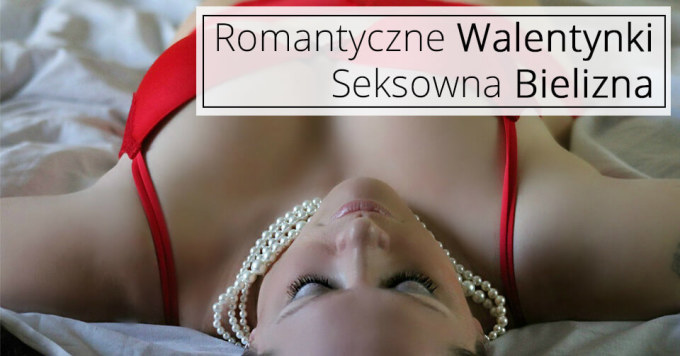 Walentynki 2017 – najlepsze oferty: bielizna