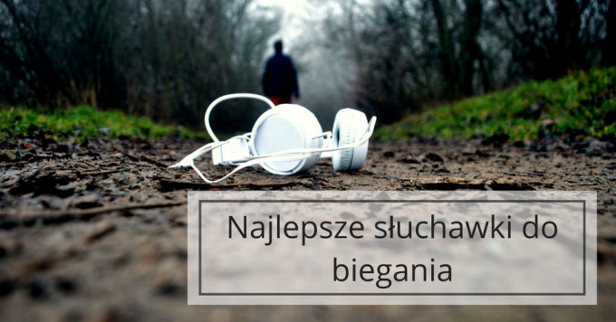 Znajdź idealne słuchawki do biegania
