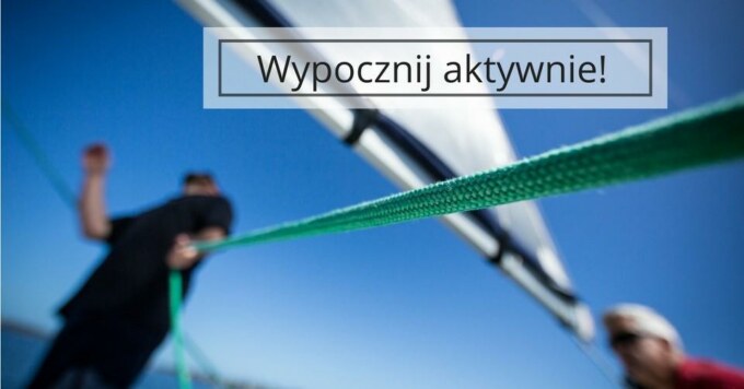 Wybierz aktywny wypoczynek