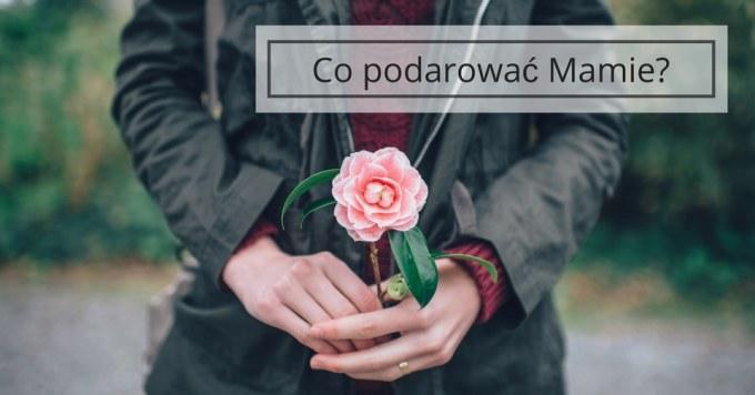 Prezenty na Dzień Matki