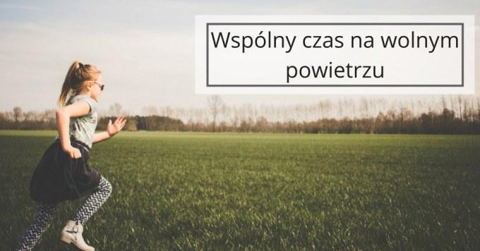 Jak wspólnie spędzić czas na wolnym powietrzu?