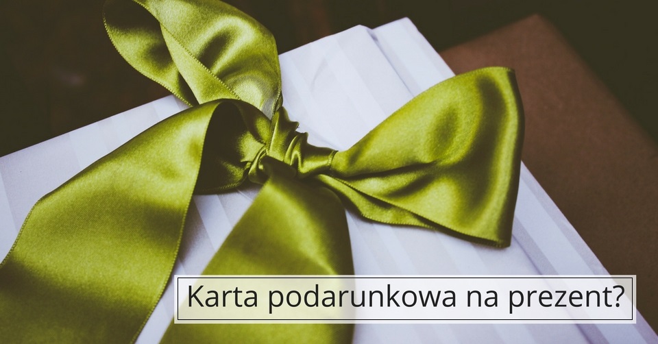 Karta Podarunkowa To Dobry Prezent? - Blog Zrabatowani.pl