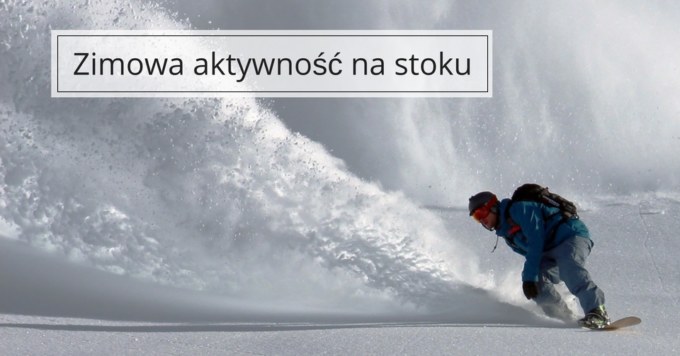 Aktywny wypoczynek na stoku
