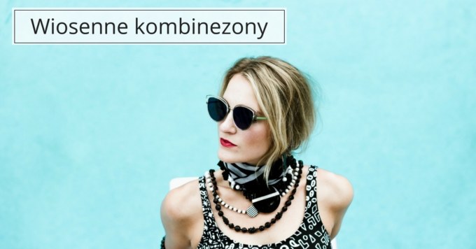 Modne kombinezony na wiosenne spacery