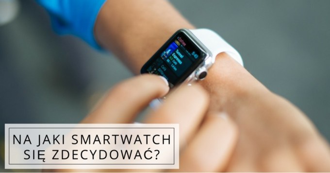 Jaki smartwatch wybrać ?