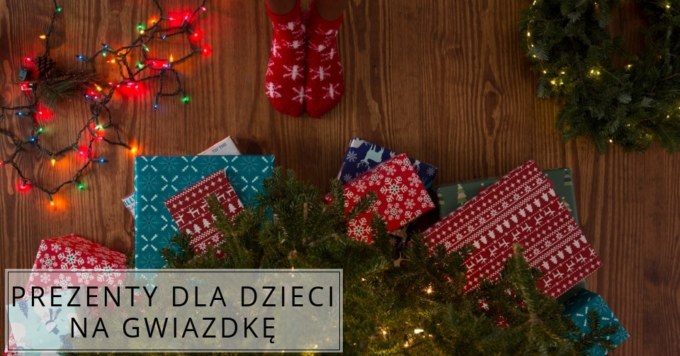Co dziecku na prezent?