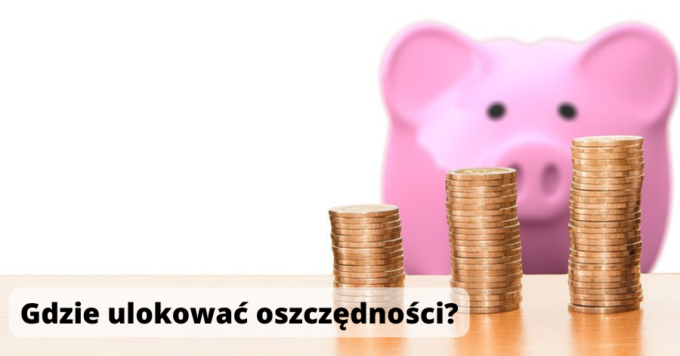 Gdzie ulokować oszczędności? Doradzamy gdzie schować pieniądze przed inflacją.