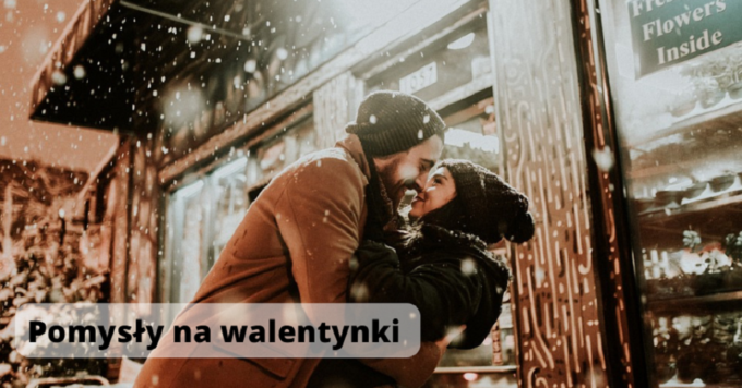 Gdzie zabrać partnerkę na walentynki?