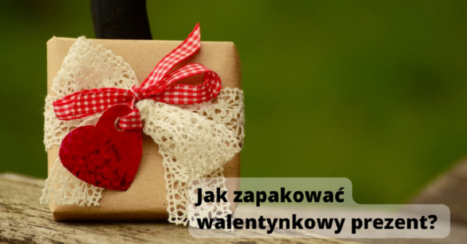 Jak zapakować prezent na walentynki — oryginalne pomysły