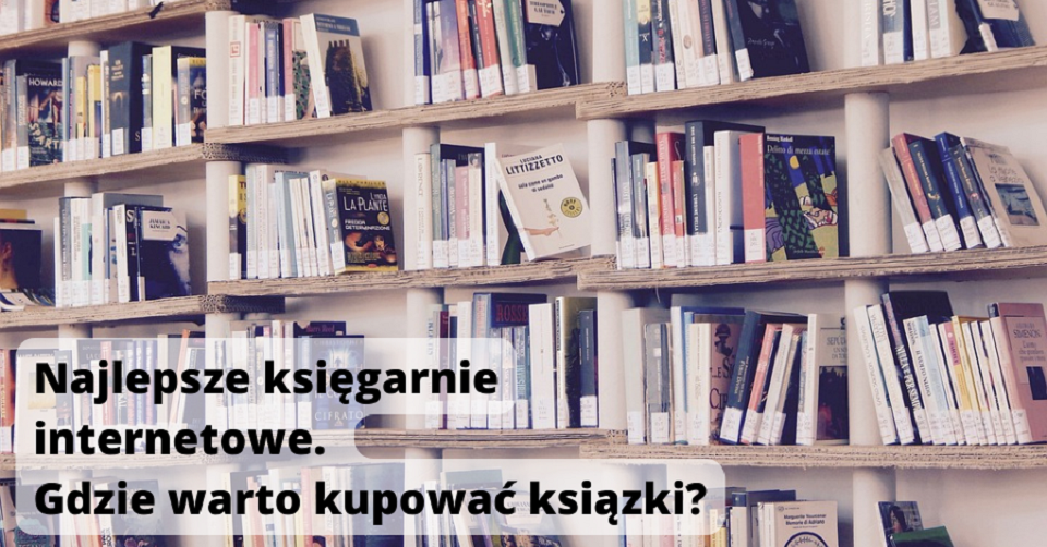 Najlepsze księgarnie internetowe – Gdzie warto kupować książki?