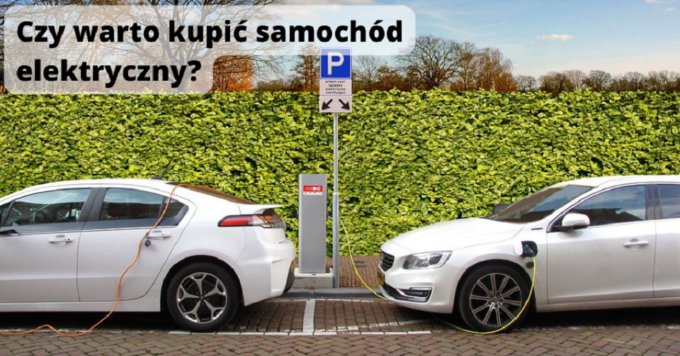 Czy warto kupić samochód elektryczny?