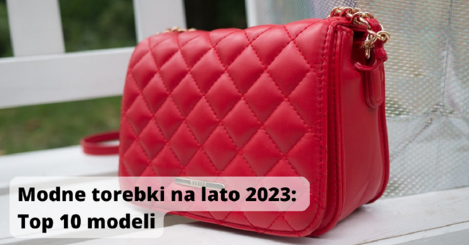 Modne torebki na lato 2023: Top 10 modeli