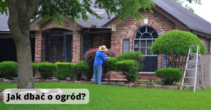 Kilka zasad, o których należy pamiętać dbając o ogród