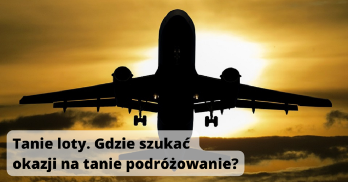 Tanie loty. Gdzie szukać okazji na tanie podróżowanie?
